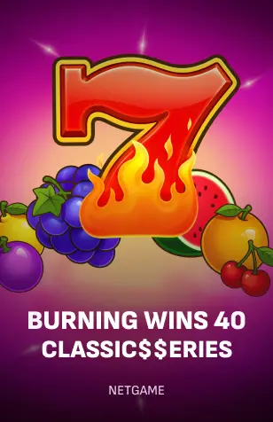 Burning Wins 40: Classic$$erieS
